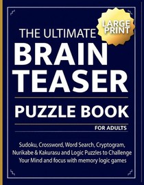 The Ultimate brain teaser puzzle book for adults