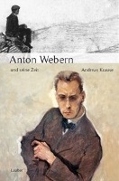 Anton Webern und seine Zeit