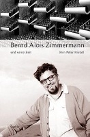 Bernd Alois Zimmermann und seine Zeit