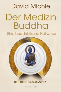 Der Medizin-Buddha - Eine buddhistische Heilweise