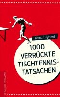 Tausend verrückte Tischtennis-Tatsachen