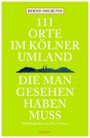 111 Orte im Kölner Umland, die man gesehen haben muß