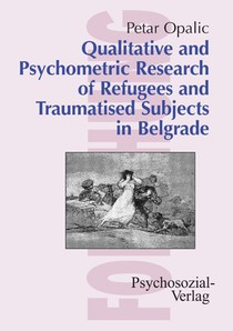 Qualitative and Psychometric Research of Refugees and Traumatised Subjects in Belgrade