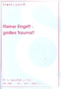 Kleiner Eingriff - grosses Trauma?