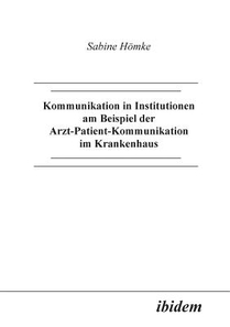 Kommunikation in Institutionen am Beispiel der Arzt-Patient-Kommunikation im Krankenhaus.