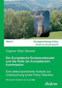 Der Europaische Emissionshandel und die Rolle der Europaischen Kommission. Eine akteurszentrierte Analyse zur Untersuchung eines Policy Wandels