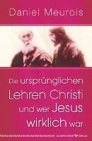 Die ursprünglichen Lehren Christi und wer Jesus wirklich war voorzijde