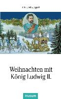 Weihnachten mit König Ludwig II.