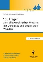 100 Fragen zum pflegepraktischen Umgang mit Dekubitus und chronischen Wunden