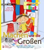 Machen wie die Großen - Was Kinder und ihre Eltern über Pipi und Kacke wissen sollen voorzijde