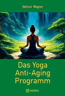 Das Yoga Anti-Aging Programm
