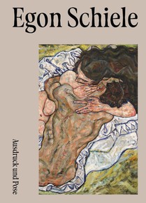 Egon Schiele. Ausdruck und Pose.