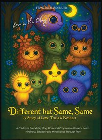 Different but Same, Same - Love is the Play: A Children's Friendship Story of Love, Trust & Respect - Learn Kindness, Empathy & Mindfulness Through Pl