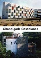 Casablanca and Chandigarh – How Architects, Experts, Politicians, International Agencies, and Citizens Negotiate Modern Planning voorzijde