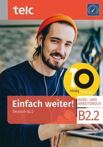 Einfach weiter! Deutsch B2.2 Kurs-und Arbeitsbuch