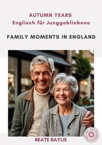 Family Moments in England - AUTUMN YEARS - Englisch für Junggebliebene