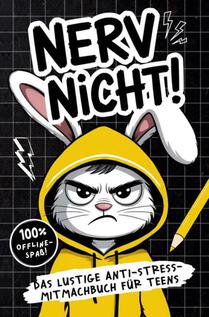 Nerv nicht! Teenager-Edition - Das lustige Anti-Stress-Mitmachbuch
