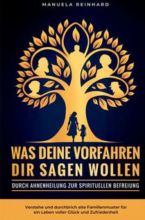 Was deine Vorfahren dir sagen wollen