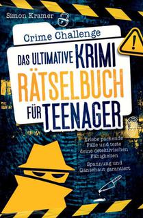 Crime Challenge – Das ultimative Krimirätselbuch für Teenager