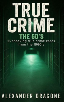True Crime - The 60's