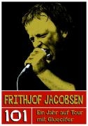 Frithjof Jacobsen. 101 - Ein Jahr auf Tour mit Gluecifer voorzijde