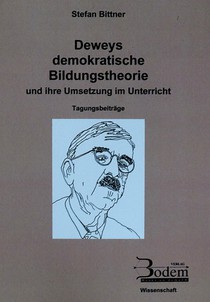 Deweys demokratische Bildungstheorie und ihre Umsetzung im Unterricht