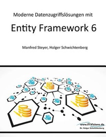 Moderne Datenzugriffslösungen mit Entity Framework 6: Datenbankprogrammierung mit .NET und C#