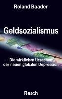 Geldsozialismus - Die wirklichen Ursachen der neuen globalen Depression