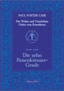 Der Wahre und Unsichtbare Orden vom Rosenkreuz / Die zehn Rosenkreuzer-Grade