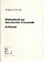 Übungsbuch zur italienischen Grammatik. Schlüssel