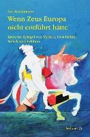 Wenn Zeus Europa nicht entführt hätte