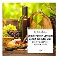 Die Kleine Reihe Band 48: Zu einer guten Schüssel gehört ein gutes Glas