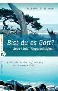 Bist du es, Gott?