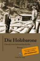 Die Holzbarone - Chronik einer Industriellenfamilie