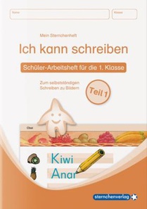 Ich kann schreiben   Teil 1 Schüler-Arbeitsheft für die 1. Klasse