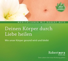 Deinen Körper durch Liebe heilen - Meditations-CD