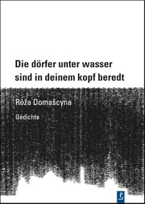 Die dörfer unter wasser sind in deinem kopf beredt