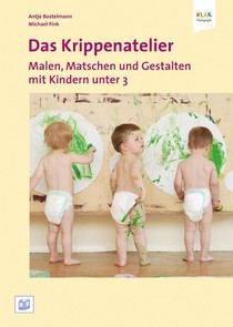 Das Krippenatelier: Malen, Matschen und Gestalten mit Kindern unter 3 voorzijde