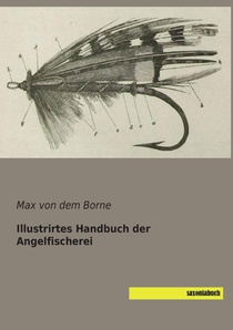 Illustrirtes Handbuch der Angelfischerei