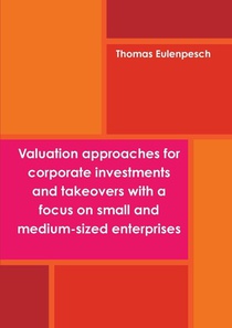 Valuation approaches for corporate investments and takeovers with a focus on small and medium-sized enterprises (SME)