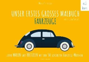 Unser erstes großes Malbuch FAHRZEUGE