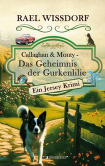 Callaghan & Monty - Das Geheimnis der Gurkenlilie