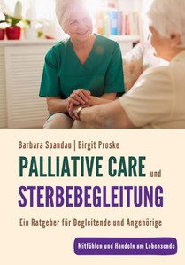 Palliative Care und Sterbebegleitung | Ein Ratgeber für Begleitende und Angehörige