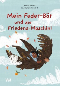 Mein Feder-Bär und die Friedens-Maschini