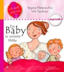 Ein Baby in unserer Mitte - Das Kindersachbuch zum Thema Geburt, Stillen, Babypflege und Familienbett