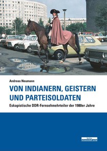 Von Indianern, Geistern und Parteisoldaten