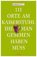111 Orte am Kaiserstuhl, die man gesehen haben muss