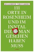 111 Orte in Rosenheim und im Inntal, die man gesehen haben muss