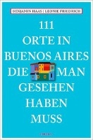 111 Orte in Buenos Aires, die man gesehen haben muss