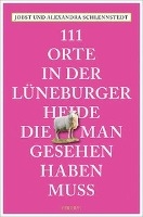 111 Orte in der Lüneburger Heide, die man gesehen haben muss